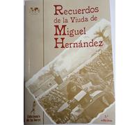 Recuerdos de la viuda de Miguel Hernández (SIN COLECCION)