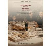 Recuerdos de las fiestas de antes: Un libro para recordar, conversar y conservar historias familiares (Mente Activa 65+)