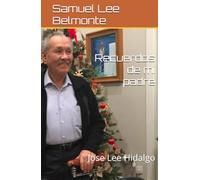Recuerdos de mi padre: Jose Lee Hidalgo