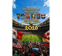 Recuerdos de mi viaje al torneo de futbol 2026: Planificador, Diario de Viaje y Álbum de Recuerdos para vivir un gran torneo internacional de fútbol - ... y conserva cada experiencia en un solo libro