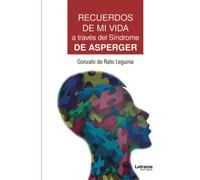 Recuerdos de mi vida a través del Síndrome de Asperger: 1 (Novela)