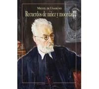 Recuerdos de niñez y mocedad | Miguel De Unamuno