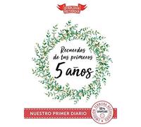 Recuerdos de tus primeros 5 años: Nuestro primer diario (QUERIDOS RECUERDOS)