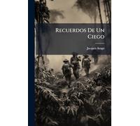 Recuerdos De Un Ciego: Viaje Alrededor Del Mundo