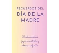 RECUERDOS DEL DÍA DE LA MADRE: Palabras dulces, joyas comestibles y abrazos infinitos (TESOROS DE VIDA)