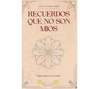 Recuerdos que no son míos.: y algún suspiro que encontré.