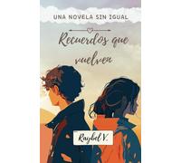 Recuerdos que vuelven: Una novela sin igual (Novelas Romanticas)