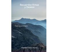 Recuerdos Rimas y Deseos: Poesía directa al corazón