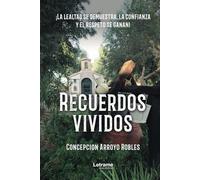 Recuerdos vividos: ¡La lealtad se demuestra, la confianza y el respeto se ganan!: 01 (Memorias)