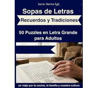 Recuerdos y Tradiciones: Sopas de Letras: 50 Puzzles de Letra Grande para Adultos Mayores: Ejercicios de Memoria en Español sobre la Cocina, el Barrio y la Familia (Mente Ágil)