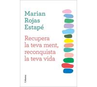 Recupera la teva ment, reconquista la teva vida | Marian Rojas Estapé