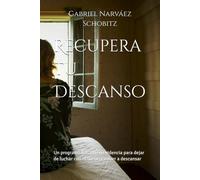 Recupera tu Descanso: Un programa basado en evidencia para dejar de luchar con el sueño y volver a descansar