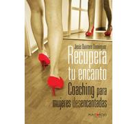 Recupera tu encanto. Coaching para mujeres desencantadas
