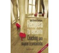 Recupera Tu Encanto. Coaching Para Mujeres Desencantadas (ebook)