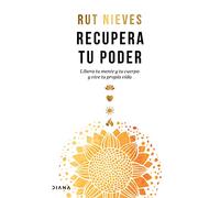 Recupera Tu Poder: Libera Tu Mente Y Tu Cuerpo Y Vive Tu Propia Vida / Reclaim Your Power