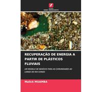 Recuperação de Energia a Partir de Plásticos Fluviais: UM MODELO DE NEGÓCIO PARA AS COMUNIDADES AO LONGO DO RIO CONGO