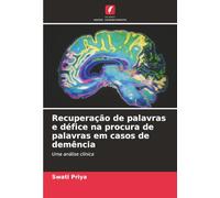 Recuperação de palavras e défice na procura de palavras em casos de demência: Uma análise clínica