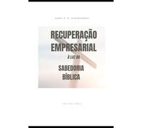Recuperação Empresarial: À luz da sabedoria bíblica