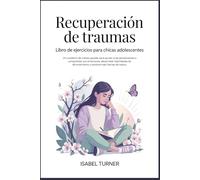 Recuperación de traumas Libro de ejercicios para Chicas adolescentes