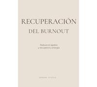 Recuperación del Burnout: Una guía suave para reducir el estrés y recuperar tu energía
