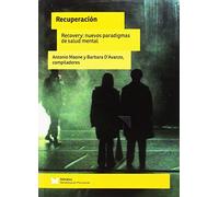 Recuperación: Recovery: nuevos paradigmas de salud mental (Rehabilitación psicosocial)