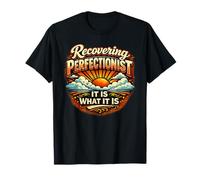 Recuperando el perfeccionista Divertido Es lo Que es, Simplemente relájate Camiseta
