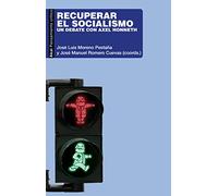 Recuperar el socialismo: Un debate con Axel Honneth: 106 (Pensamiento crítico)