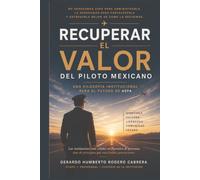 Recuperar el valor del piloto mexicano: Identidad. Cultura. Legado. Una filosofía institucional para el futuro de ASPA