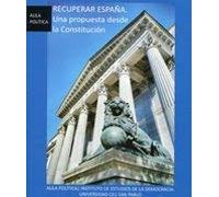 Recuperar España : una propuesta desde la Constitución