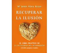 Recuperar la ilusión: El libro práctico de La Inutilidad del sufrimiento (Bolsillo)