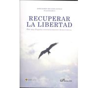 Recuperar la libertad. Por una España auténticamente democrática: 4 (Instituto de Estudios de la Democracia)