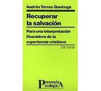 Recuperar la salvación: Para una interpretación liberadora de la experiencia cristiana: 79 (Presencia Teológica)
