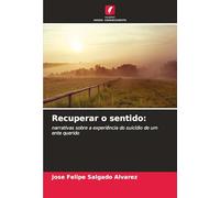 Recuperar o sentido: narrativas sobre a experiência do suicídio de um ente querido