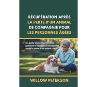 Récupération après la perte d'un animal de compagnie pour les personnes âgées: Un guide bienveillant pour la guérison et le soutien émotionnel après la perte d'un animal chéri