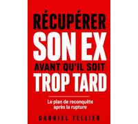 Récupérer son ex avant qu’il soit trop tard: Le plan de reconquête après la rupture