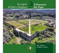 Recupero del Barco Borghese: il pomario del papa. Nuova ediz.