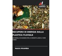 Recupero Di Energia Dalla Plastica Fluviale: UN MODELLO DI BUSINESS PER LE COMUNITÀ LUNGO IL FIUME CONGO