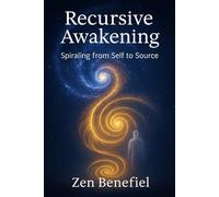 Recursive Awakening: Spiraling from Self to Source