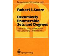 Recursively Enumerable Sets and Degrees: A Study of Computable Functions and Computably Generated Sets (Perspectives in Mathematical Logic)