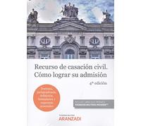 Recurso de Casación Civil. Cómo lograr su admisión: (Doctrina, jurisprudencia, definición, formularios y esquemas procesales) (Especial)