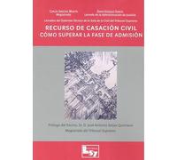 RECURSO DE CASACIÓN CIVIL: CÓMO SUPERAR LA FASE DE ADMISIÓN (BASICOS)
