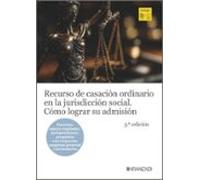 Recurso De Casación Ordinario En La Jurisdicción Social. Cómo Lograr Su Admisión