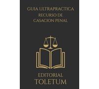 Recurso de Casación Penal paso a paso (EDITORIAL TOLETUM)