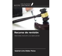 Recurso de revisión: Historicidad, involución y sus repercusiones