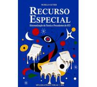 Recurso Especial: Sistematização da Teoria e Precedentes do STJ