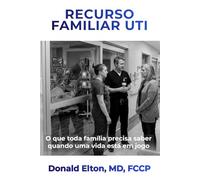 Recurso Famíliar UTI: O que toda família precisa saber quando uma vida está em jogo