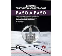 Recursos contencioso-administrativos. Paso a paso: Análisis detallado de los recursos contenidos en la Ley 29/1998, de 13 de julio, reguladora de la Jurisdicción Contencioso-administrativa