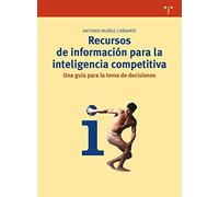 Recursos de información para la inteligencia competitiva: Una guía para la toma de decisiones: 246 (Biblioteconomía y Administración Cultural)