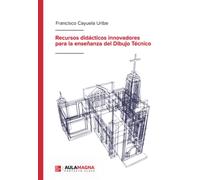 Recursos didácticos innovadores para la enseñanza del Dibujo Técnico (SIN COLECCION)