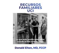 Recursos Familiares UCI: Lo que toda familia debe saber cuando una vida está en juego